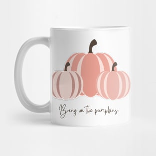 Bring on the pumpkins Mug